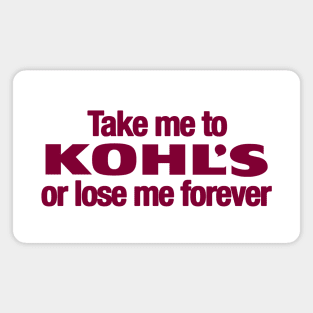 Take Me to Kohl's Magnet